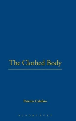 The Clothed Body Patrizia Calefato 9781859738009