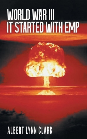 World War III: It Started with EMP Albert Lynn Clark 9781966473251
