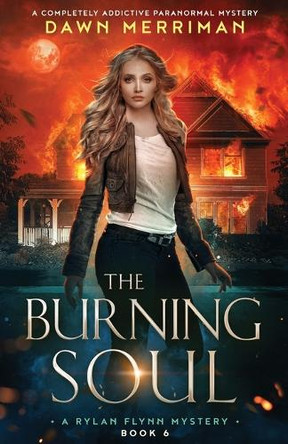 The Burning Soul: A completely addictive paranormal mystery Dawn Merriman 9781836189923