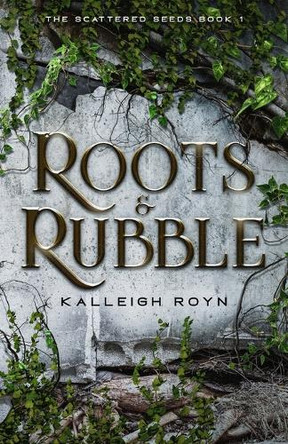 Roots & Rubble Kalleigh Royn 9781069427304
