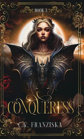 Conqueress (The Crymzon Chronicles Book 3) C K Franziska 9798349295935