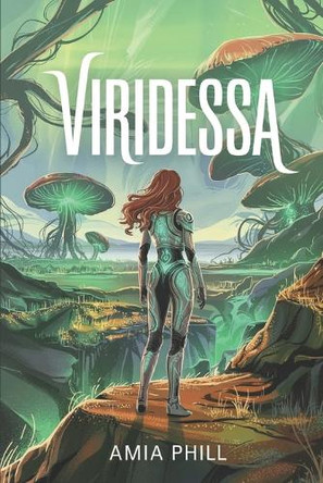Viridessa: A Spicy Alien Romance Amia Phill 9798280453685