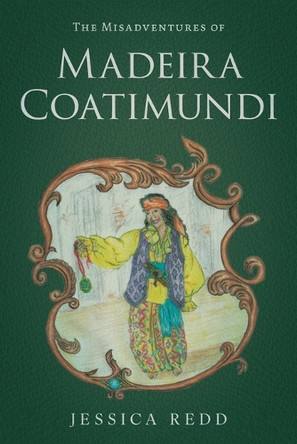 The Misadventures of Madeira Coatimundi Jessica Redd 9798895971208