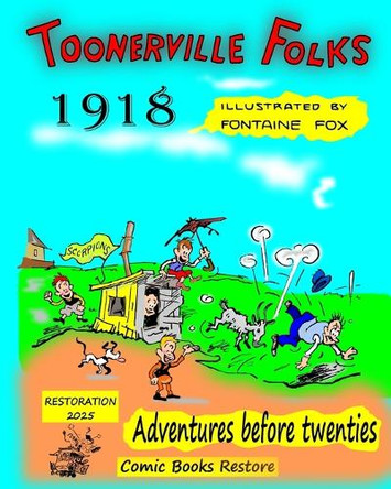 Toonerville Folks, year 1918: Adventures before twenties, by Fontaine Fox. Comic Books Restore 9798349968341