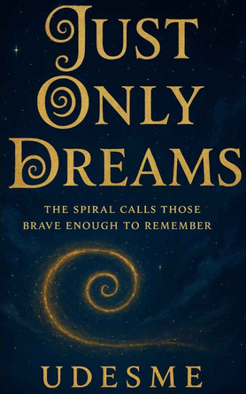 JUST ONLY DREAMS: The spiral calls those brave enough to remember Rita Johnson 9781917602686