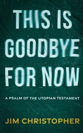 This is Goodbye for Now Jim Christopher 9781958855072