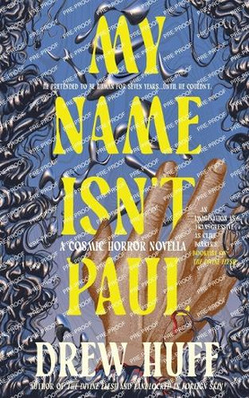 My Name Isn't Paul: A Cosmic Horror Novella Drew Huff 9798990790650