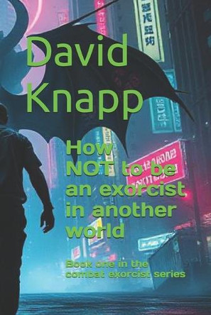 How NOT to be an exorcist in another world David Knapp 9798281820097