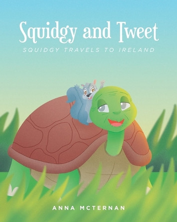 Squidgy and Tweet: Squidgy Travels to Ireland Anna McTernan 9798892216517