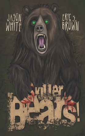 Killer Bears! Eric S Brown 9798283264004