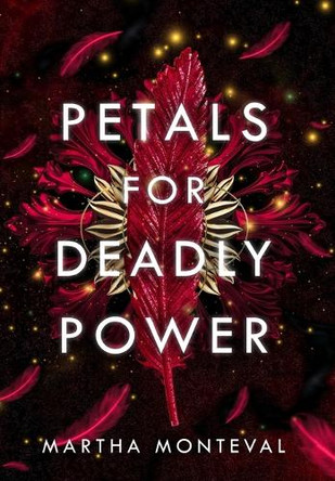 Petals for Deadly Power Martha Monteval 9781915193933