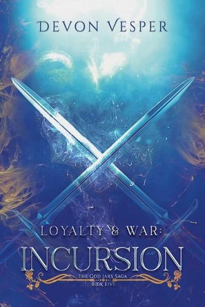 Loyalty & War: Incursion Devon Vesper 9798230406419