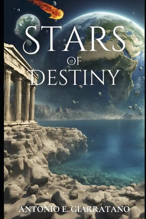 Stars of Destiny Antonio E Giarratano 9798282286953