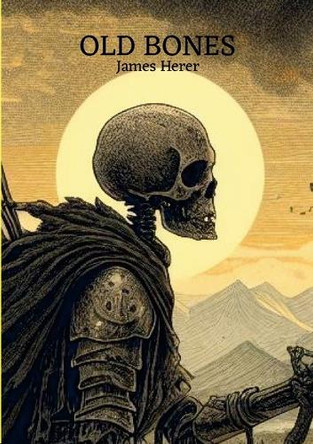Blight & Blessing: Part I: Old Bones James Herer 9781300568049