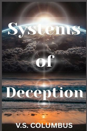 Systems of Deception: Unveiling the Shadows of Control V S Columbus 9798304769532