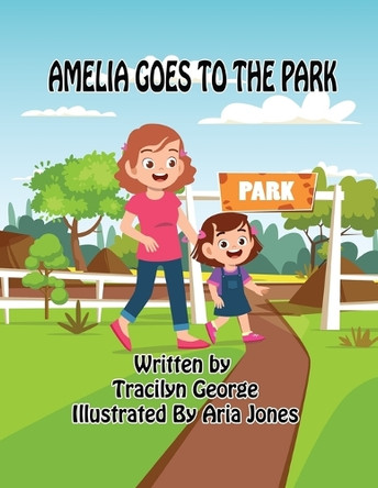 Amelia Goes to the Park Tracilyn George 9781774759196