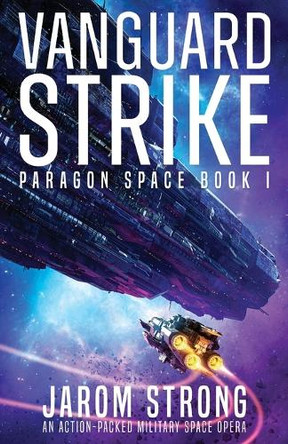 Vanguard Strike: An action-packed military space opera Jarom Strong 9781835258347