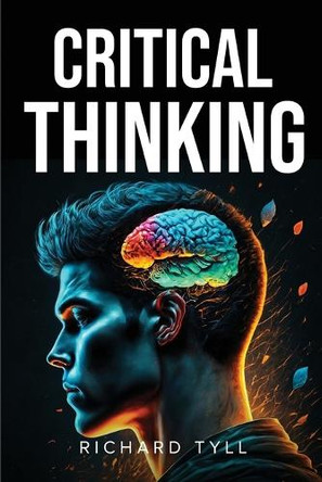 Critical Thinking Richard Tyll 9781787999015