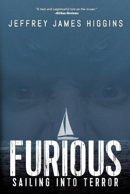 Furious: Sailing into Terror Jeffrey James Higgins 9781684336968