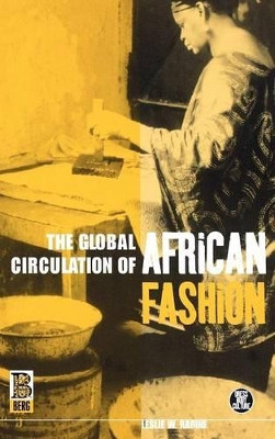 The Global Circulation of African Fashion Leslie W. Rabine 9781859735930
