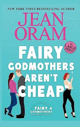 Fairy Godmothers Aren't Cheap: A Sweet Romantic Comedy Romantasy Jean Oram 9781998476541