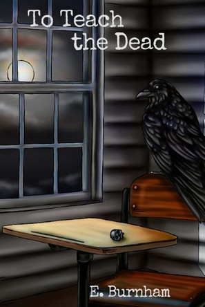 To Teach the Dead E Burnham 9798280379565