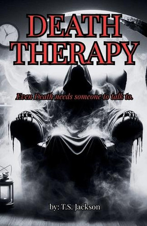 Death Therapy T S Jackson 9798281804202