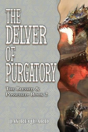 The Delver of Purgatory Jay Requard 9781645543534