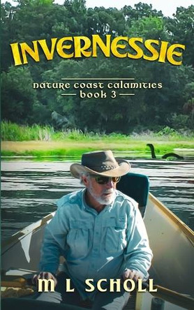 InverNessie: Nature Coast Calamities Book 3 M L Scholl 9798847603713