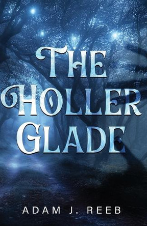 The Holler Glade Adam J Reeb 9798314040928