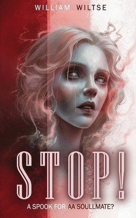 Stop: A Spook for a Soulmate William E Wiltse 9798349348501