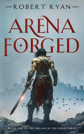 Arena Forged Robert Ryan 9798283867595