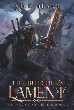 The Butcher's Lament: The Land of Nowhere Book 2 Nick Blade 9798992785531