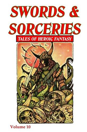 Swords & Sorceries: Tales of Heroic Fantasy Volume 10 Harry Elliott 9781739832681