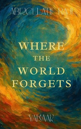 Where the World Forgets Abdellatif Raji 9781963876673