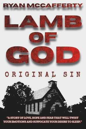 Lamb Of God - Original Sin: A Zombie Apocalypse Novel Ryan McCafferty 9781069315809