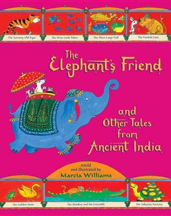 The Elephant's Friend and Other Tales from Ancient India Marcia Williams 9780763670559