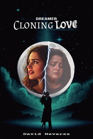 Dreamer: Cloning Love David Nevarez 9798998844010