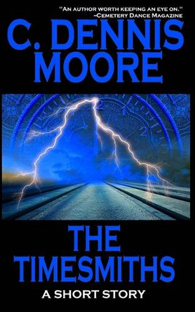 The Timesmiths C Dennis Moore 9798285986584