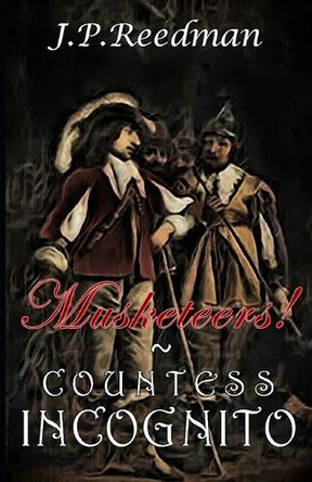 Musketeers!: Countess Incognito J P Reedman 9798608682704