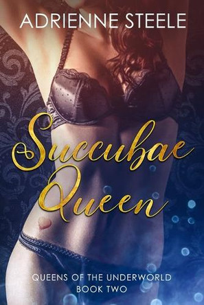 Succubae Queen: Queens of the Underworld, Book 2 Adrienne Steele 9798988571261 Succubae Queen: Queens of the Underworld, Book 2 Adrienne Steele 9798988571261