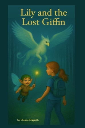 Lily and the Lost Griffin Shauna L Magrath 9798283860671