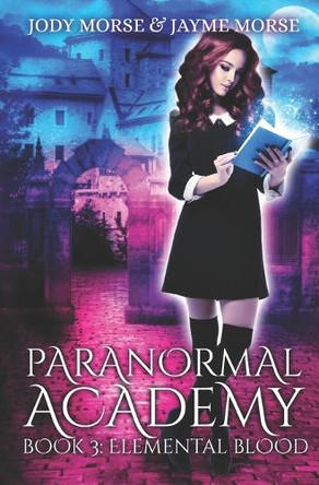 Paranormal Academy Book 3: Elemental Blood Jayme Morse 9798676630461