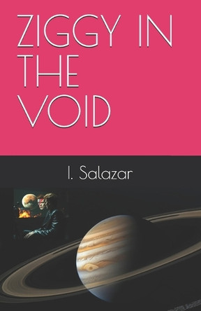 Ziggy in the Void: Book I - The Jovian Trilogy Ivan A Salazar 9798283956688