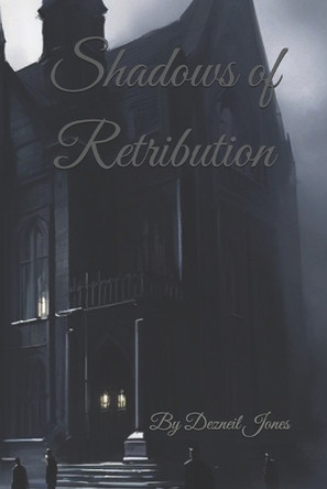Shadows of Retribution Dezneil D Jones 9798283677866