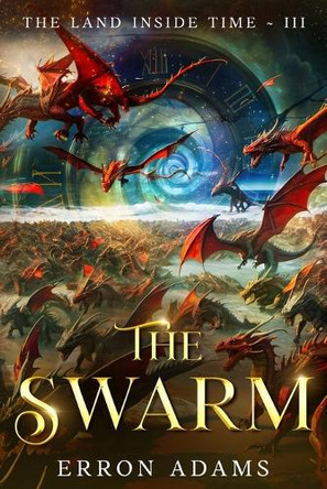 The Swarm: The Land Inside Time III Erron Adams 9781763610941