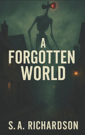 A Forgotten World S a Richardson 9798715107213