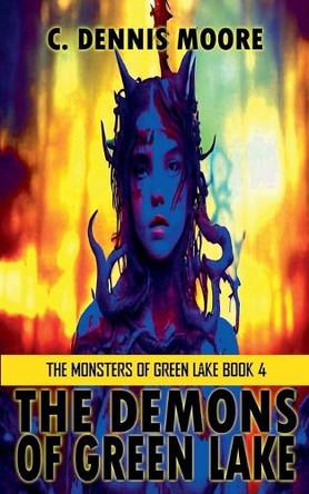 The Demons of Green Lake C Dennis Moore 9798231065868