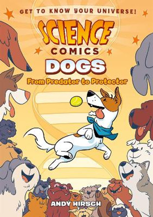 Science Comics: Dogs: From Predator to Protector Andy Hirsch 9781626727687