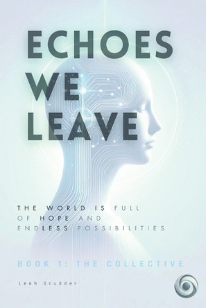 Echoes We Leave: Book 1: The Collective Leah Scudder 9798283248295